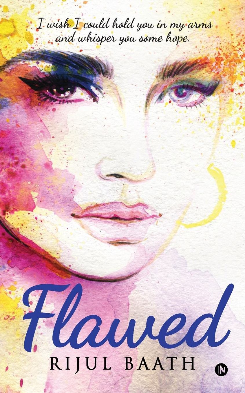 Flawed: I wish I could hold you in my arms and whisper you some hope.
