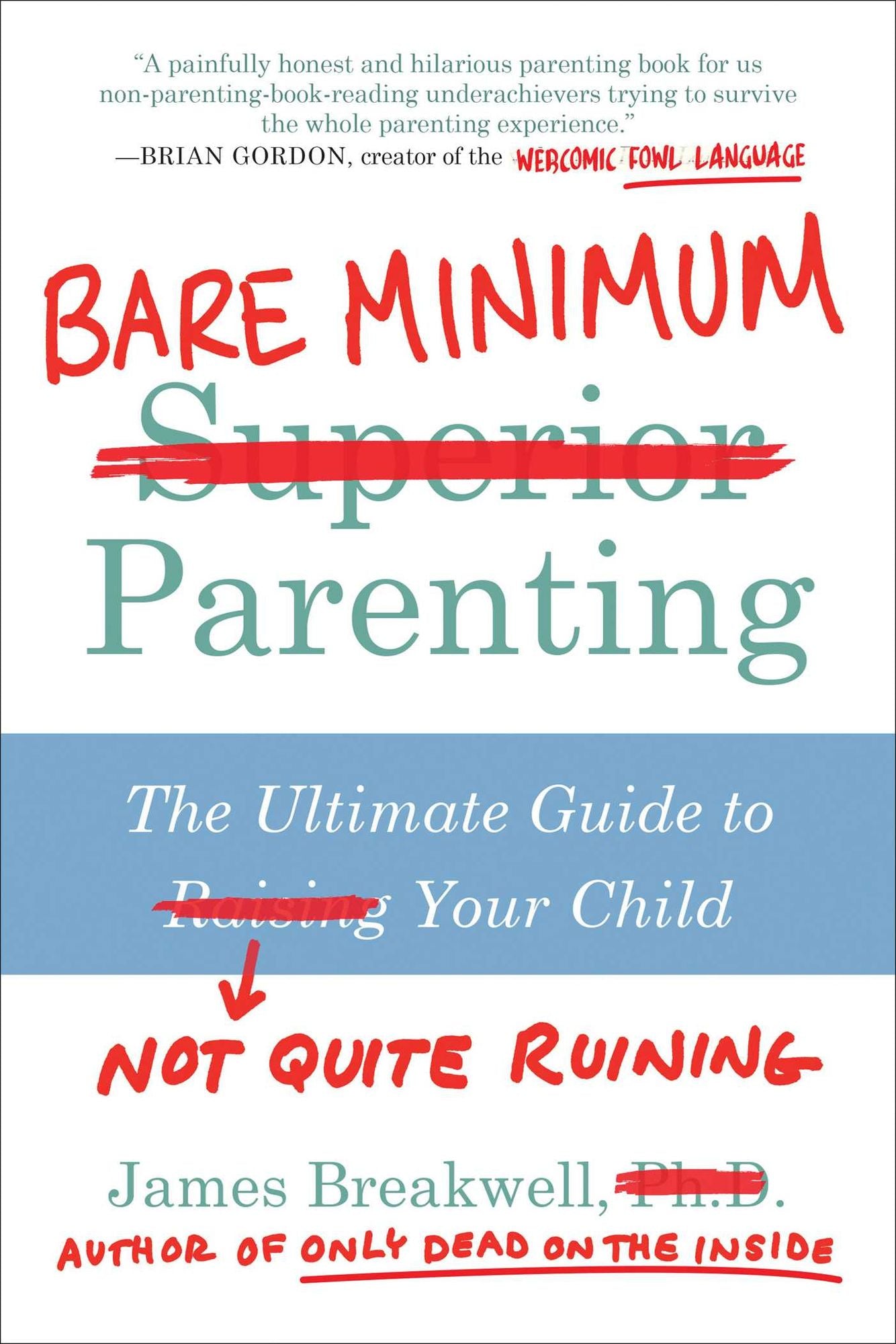Bare Minimum Parenting: How to Not Quite Ruin Your Child