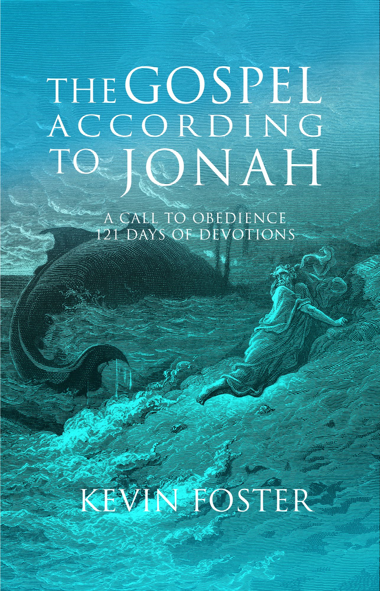 Gospel According to Jonah: A Call to Obedience, 121 Days of Devotions