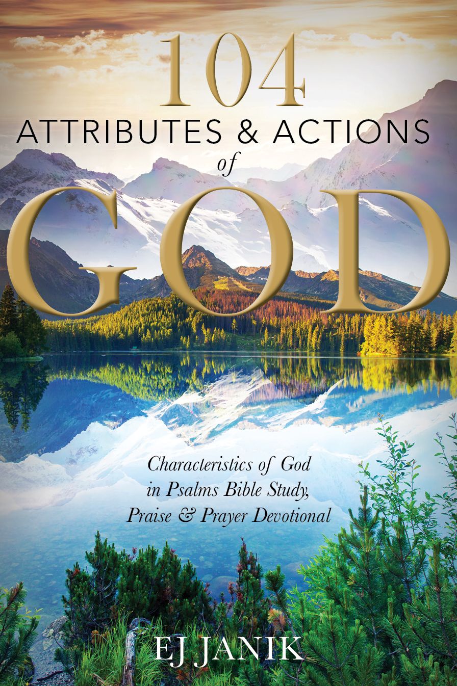 104 Attributes and Actions of God: Characteristics of God in Psalms