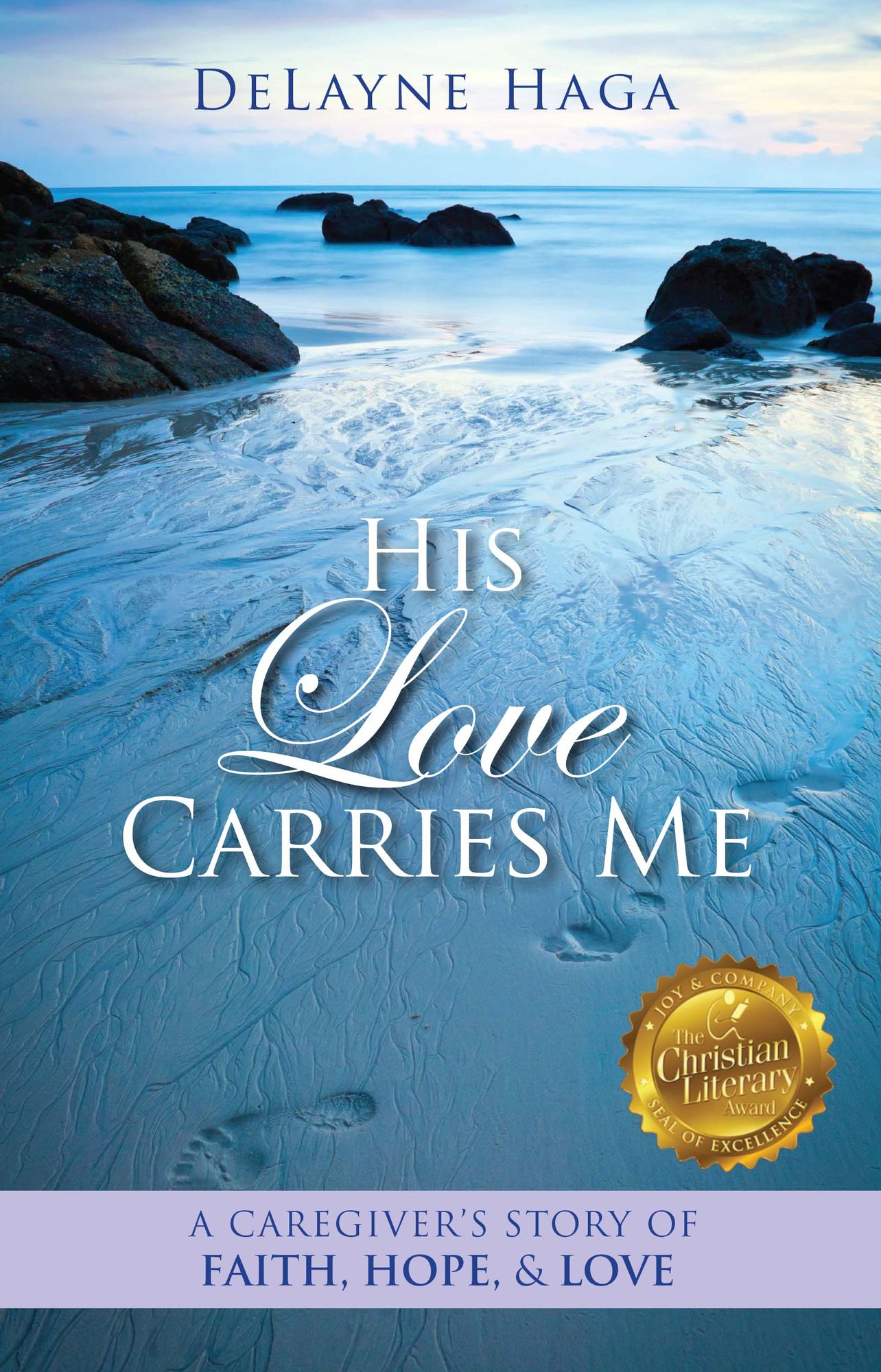 His Love Carries Me: A Caregiver's Story of Faith, Hope, and Love