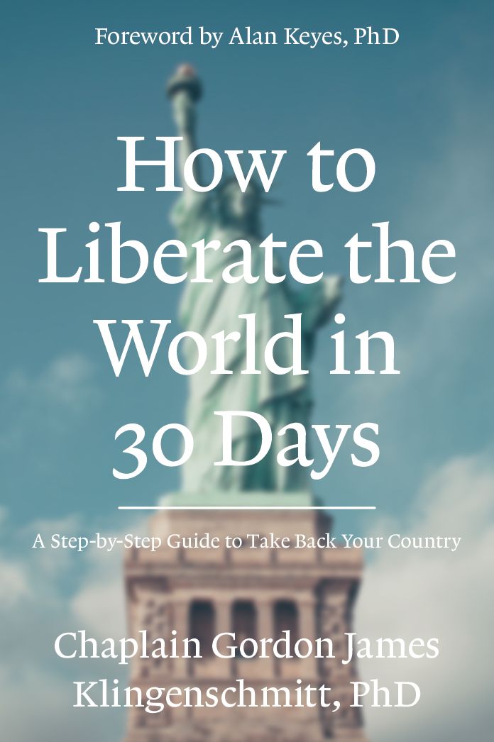 How To Liberate The World In 30 Days: A Step-By-Step Guide to Take Back Your Country