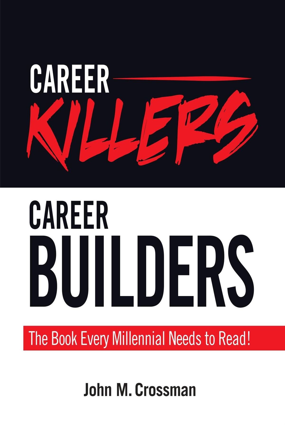 Career Killers/Career Builders: The Book Every Millennial Should Read