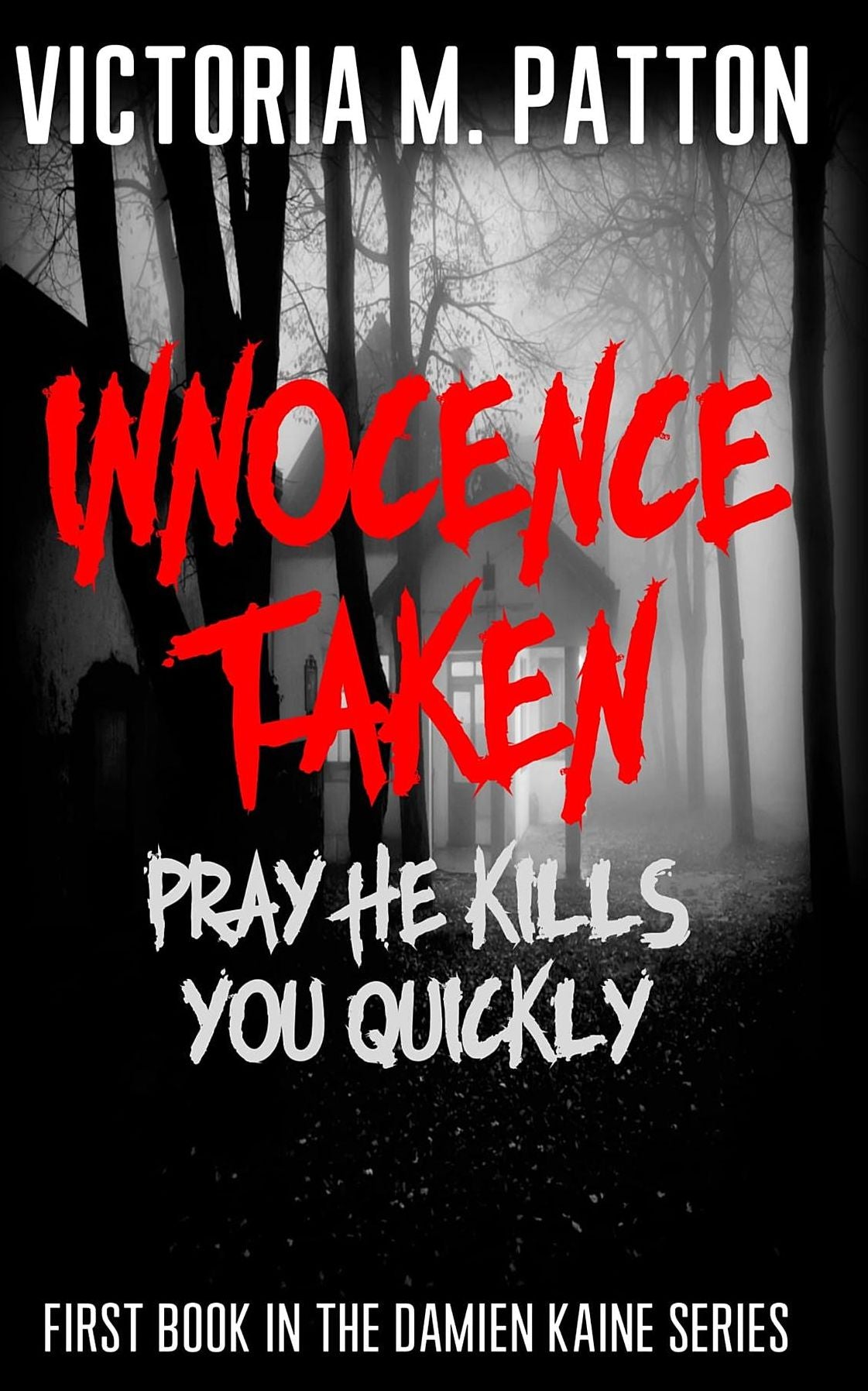 Innocence Taken: Pray He Kills You Quickly