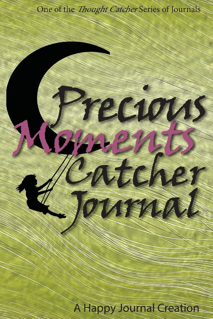 Precious Moments Catcher Journal: One of the Thought Catcher Series of Journals