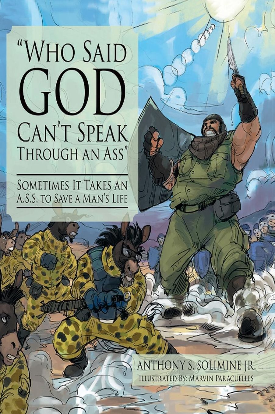 Who Said God Can't Speak Through an Ass: Sometimes It Takes An A.S.S. to Save A Man's Life