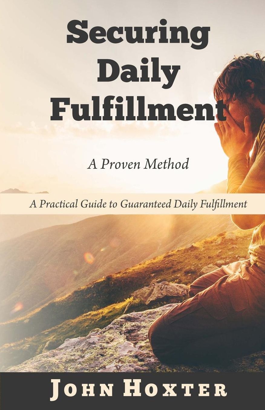 Securing Daily Fulfillment: A Proven Method: A Practical Guide to Guaranteed Daily Fulfillment