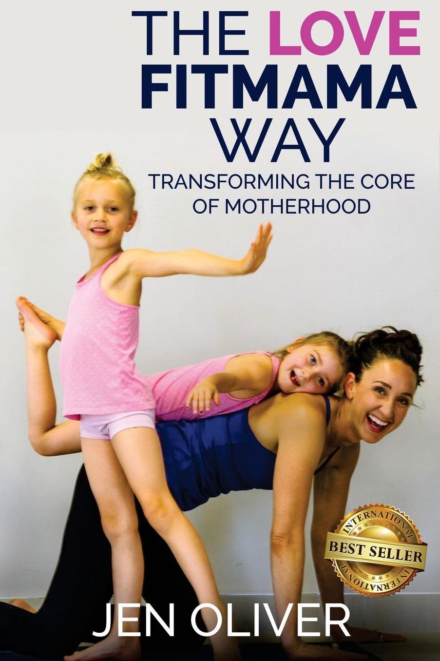 The Love FitMama Way: Transforming the Core of Motherhood
