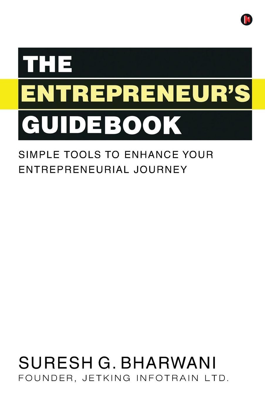 The Entrepreneur's GuideBook: Simple tools to enhance your entrepreneurial journey
