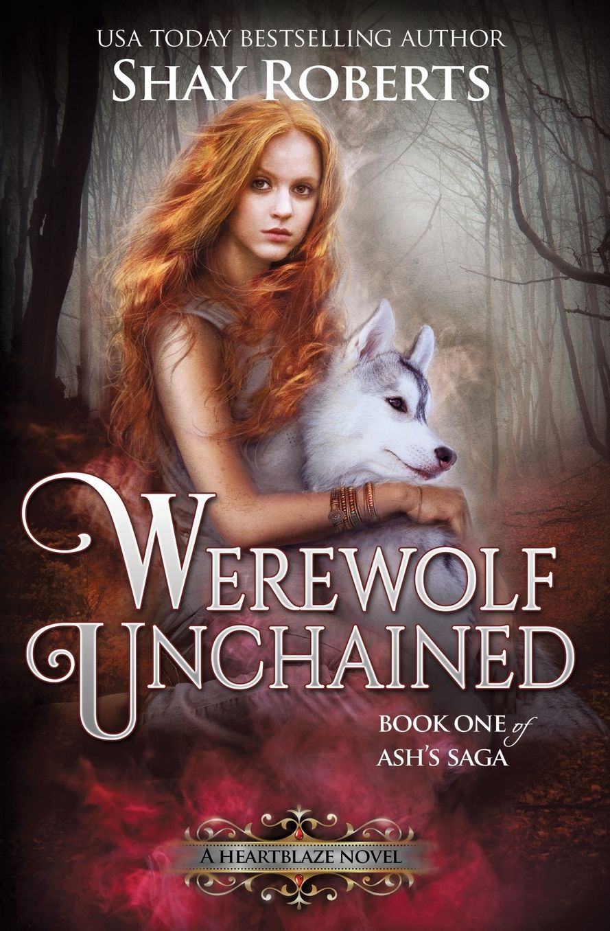 Werewolf Unchained: A Heartblaze Novel (Ash's Saga #1)