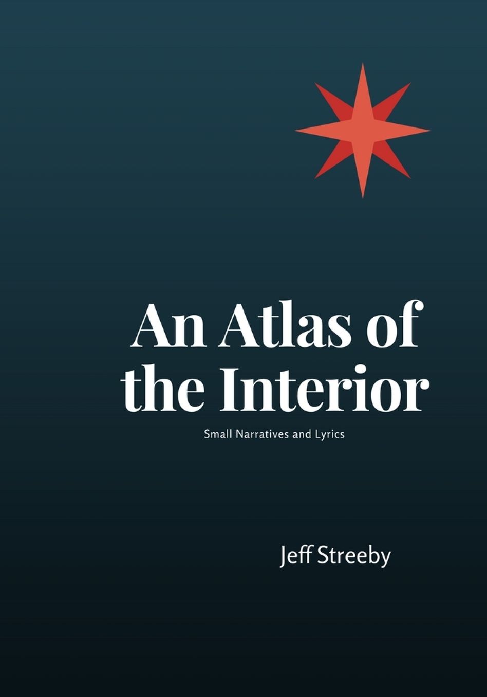 An Atlas of the Interior: Small Narratives and Lyrics