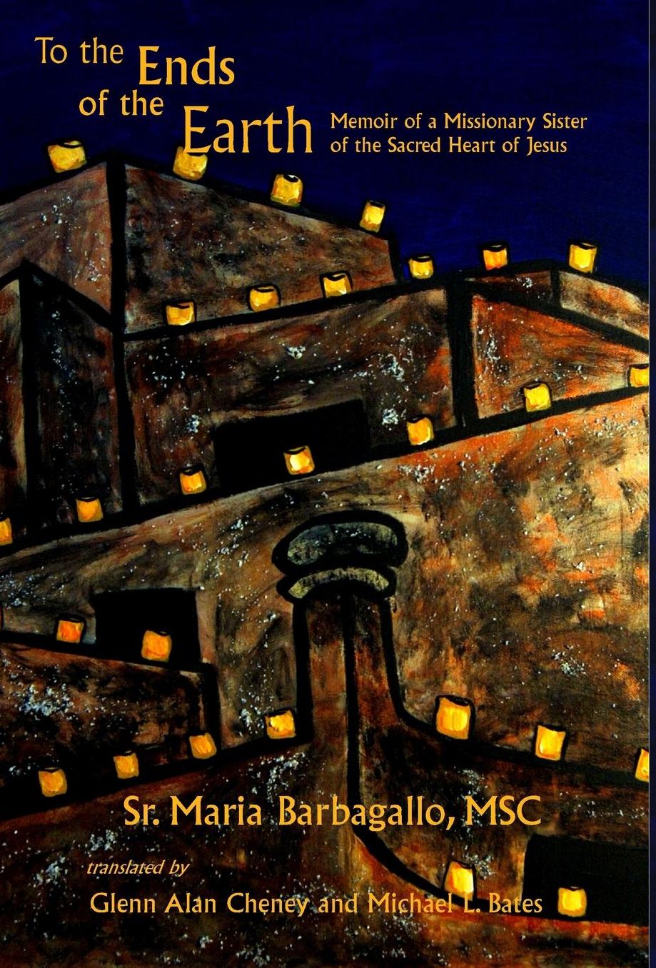 To the Ends of the Earth: Memoir of a Missionary Sister of the Sacred Heart of Jesus