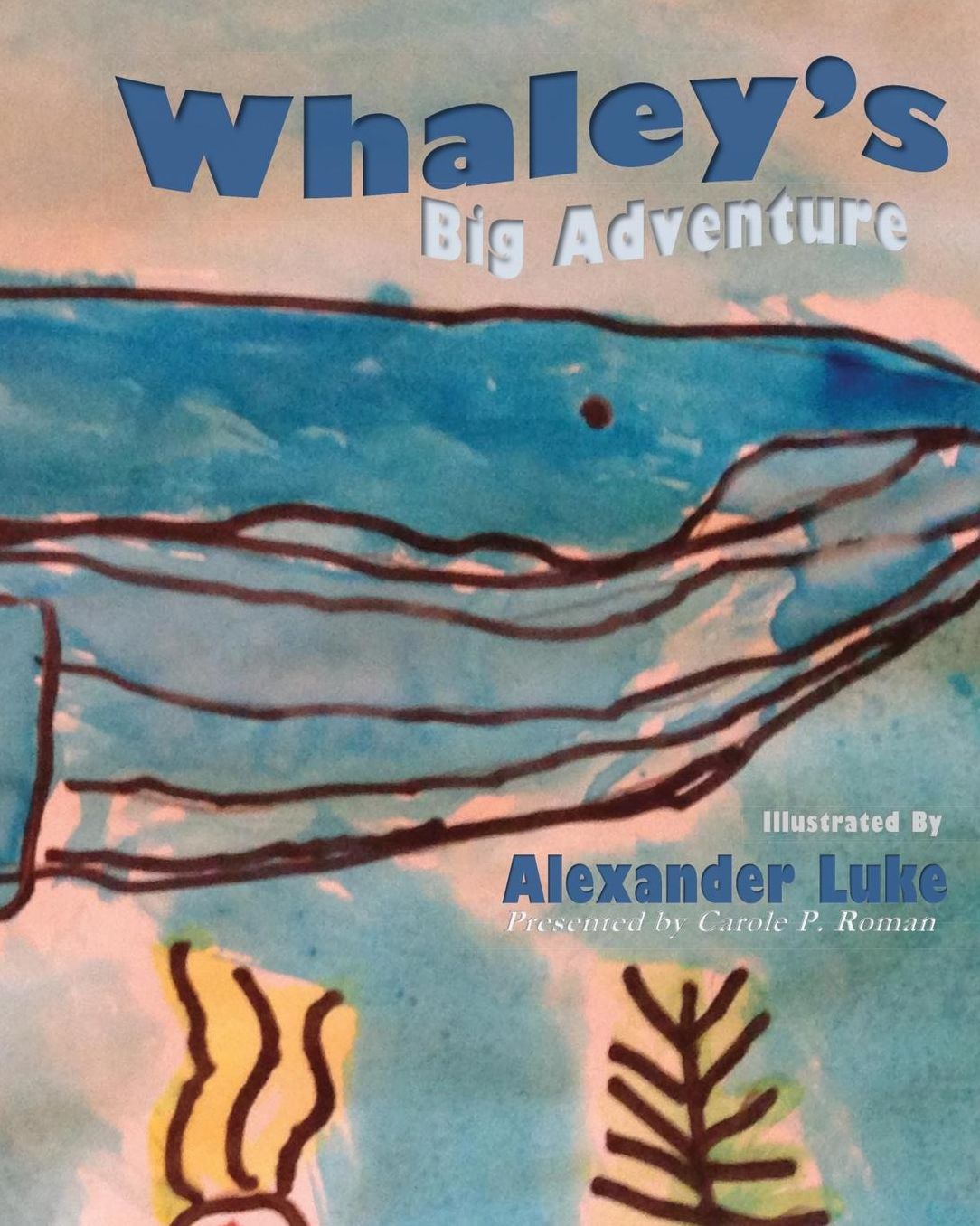 Whaley's Big Adventure: Presented by Carole P. Roman