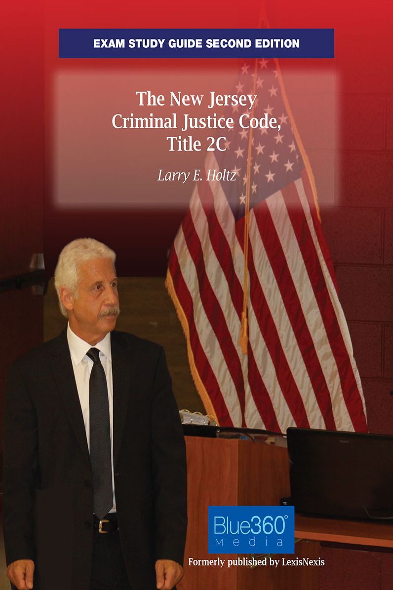 The New Jersey Criminal Justice Code, Title 2C: Exam Study Guide, Second Edition