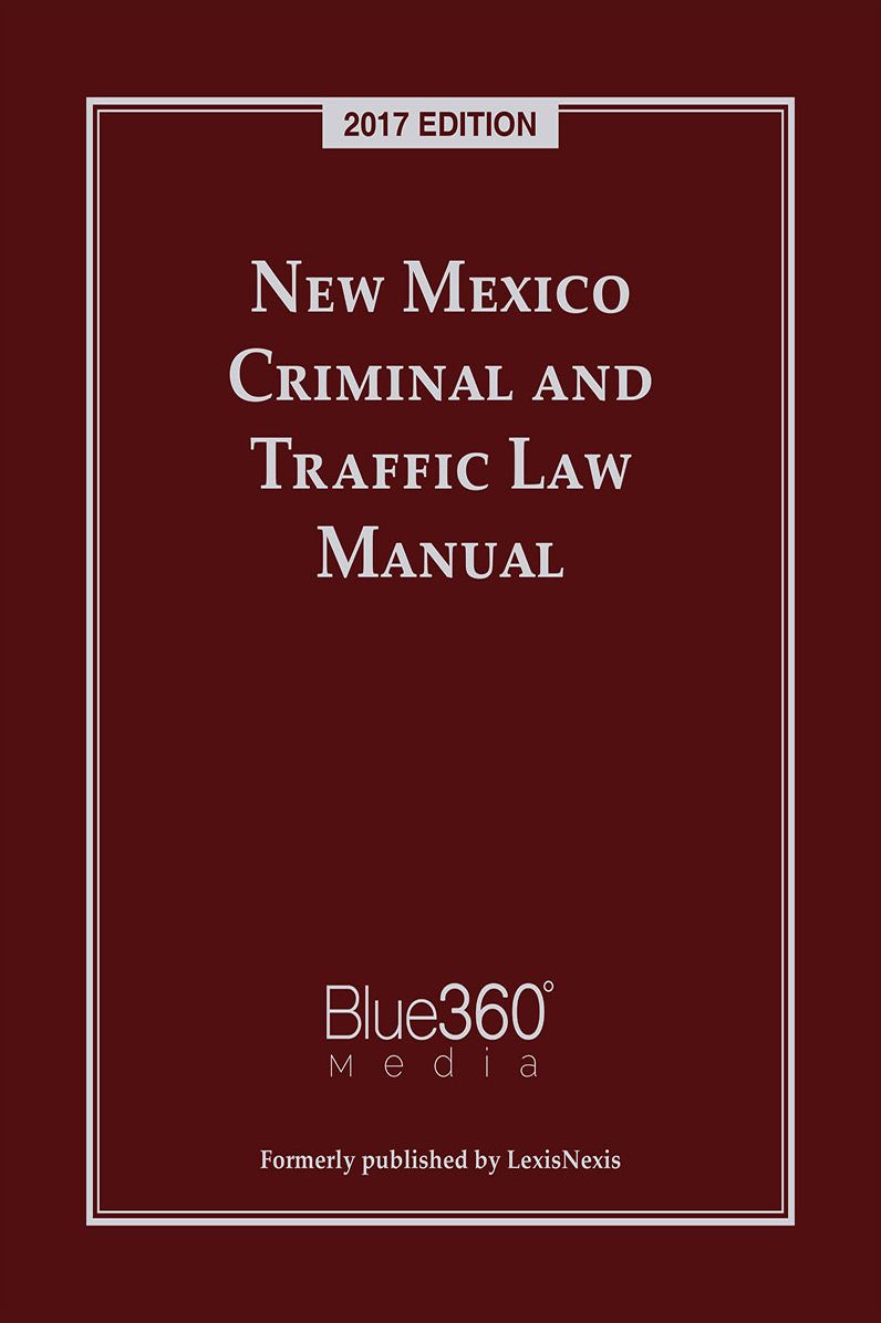 New Mexico Criminal and Traffic Law Manual