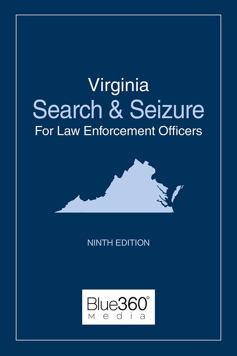Virginia Search and Seizure for Law Enforcement Officers, Ninth Edition