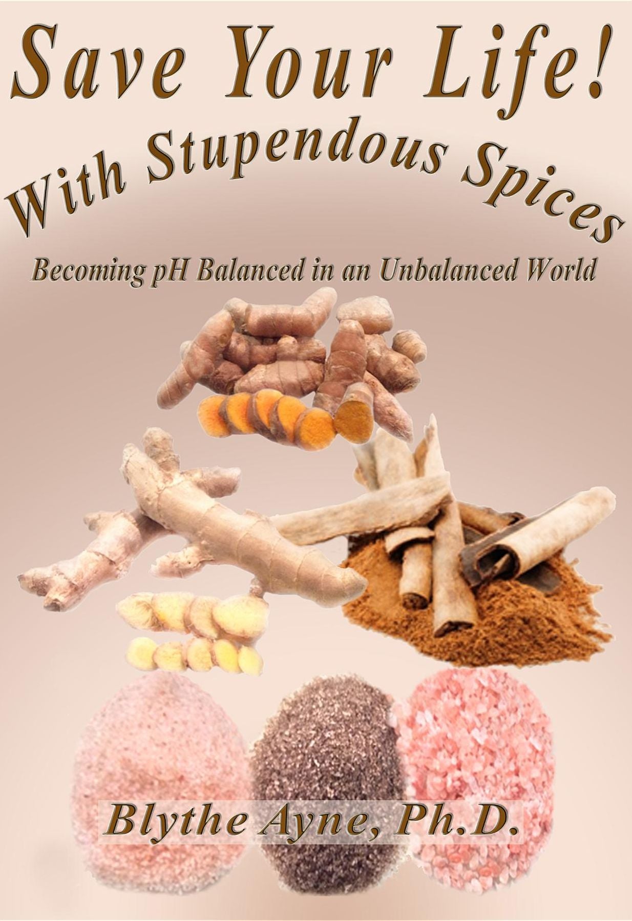 Save Your Life with Stupendous Spices: Becoming pH Balanced in an Unbalanced World