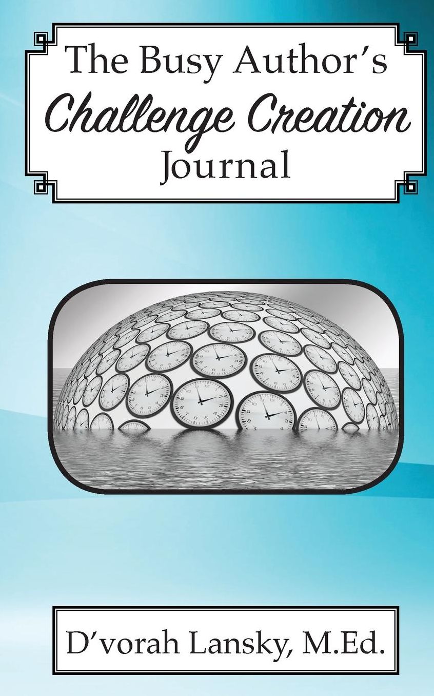 The Busy Author's Challenge Creation Journal: A 30-Day Journal to Help You Track Your Activity and Results