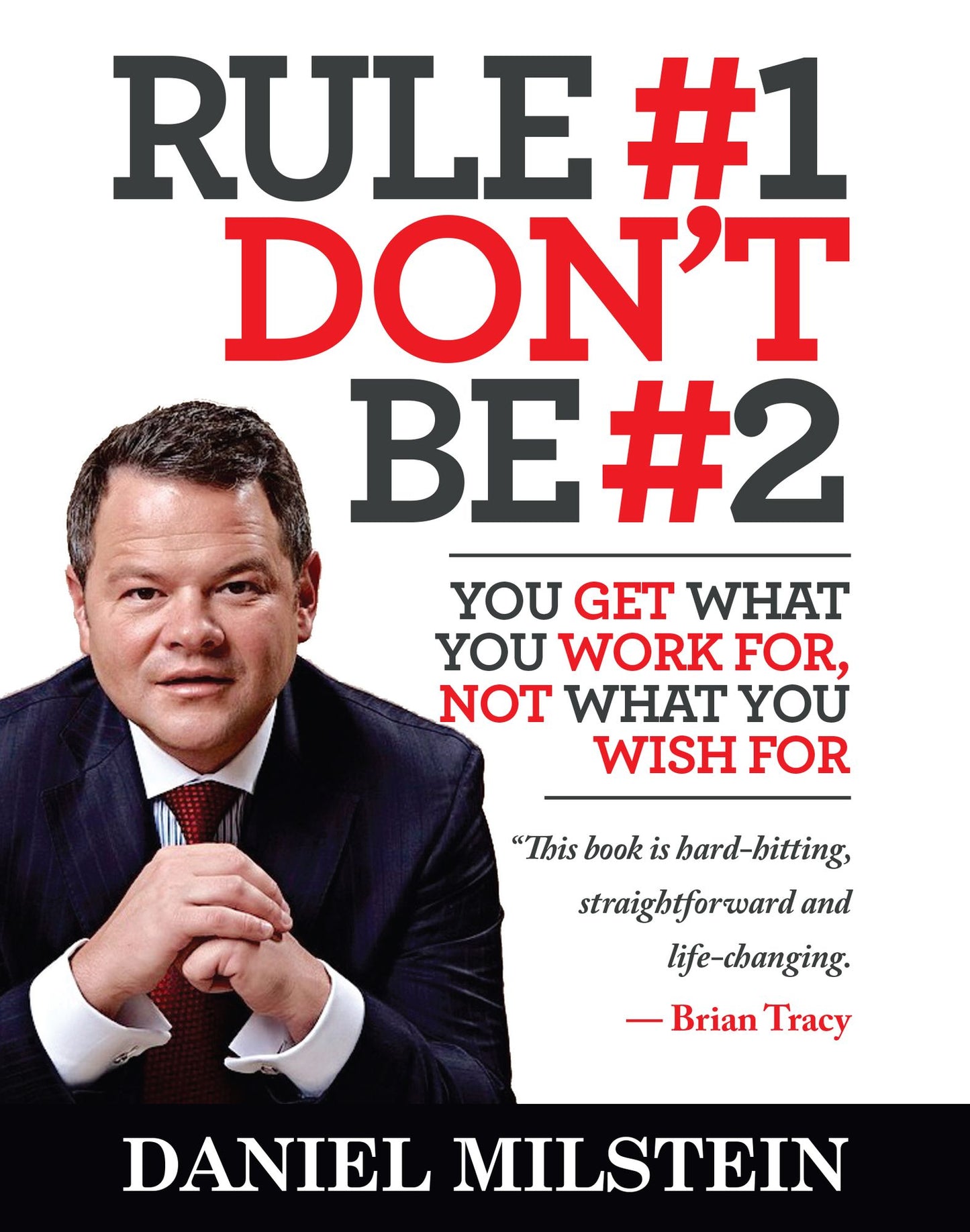 Rule #1, Don't Be #2: You Get What You Work For, Not What You Wish For