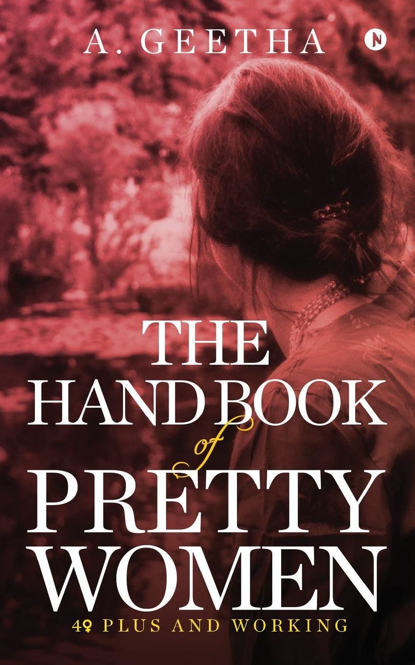 The Hand Book Of Pretty Women: 40+ Plus And Working