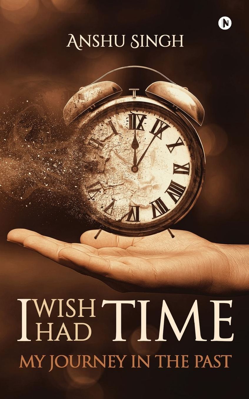 I Wish I Had Time: My Journney In The Past