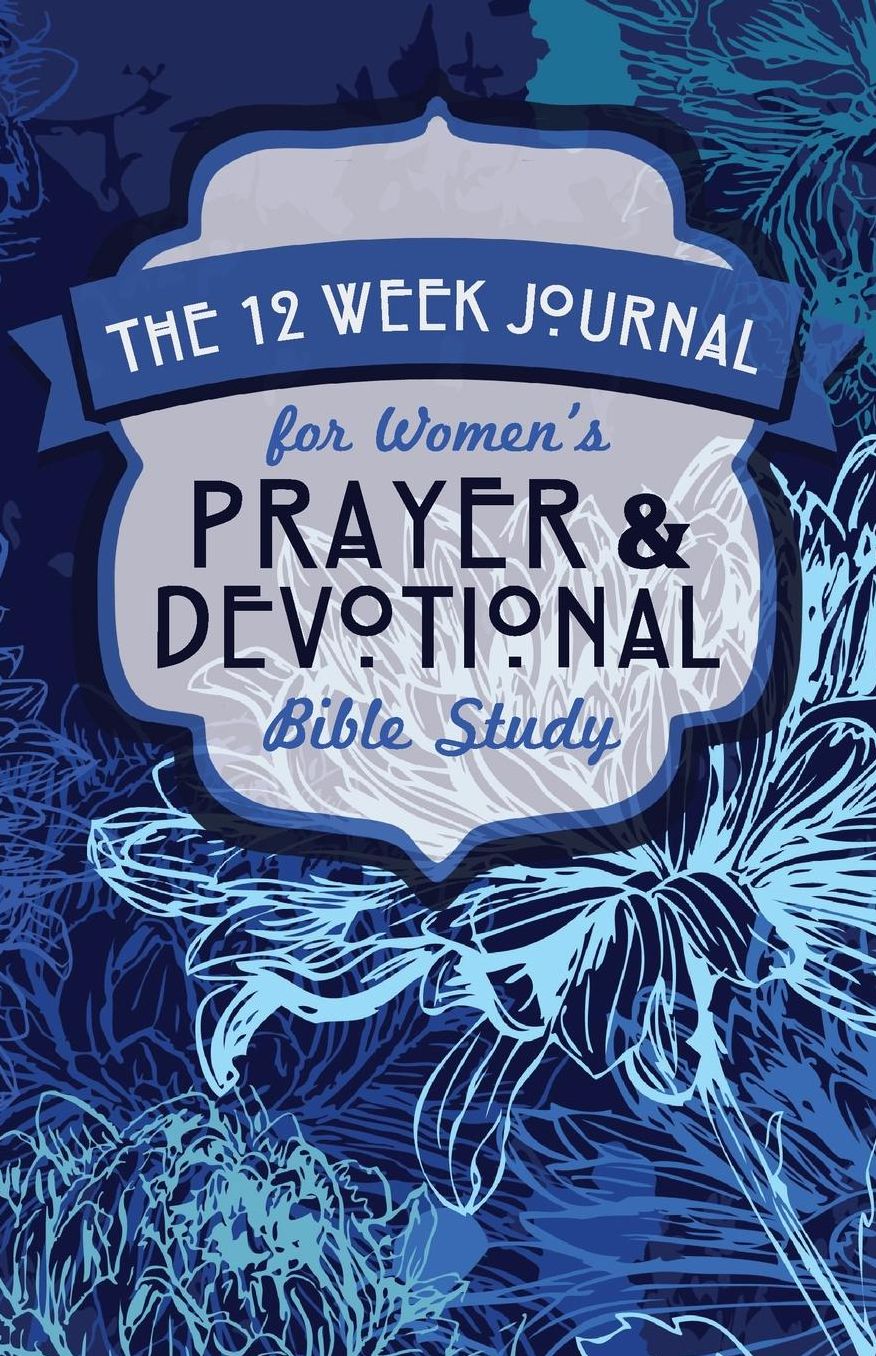 The 12 Week Journal for Women's Prayer & Devotional Bible Study (Blue Flowers Cover)