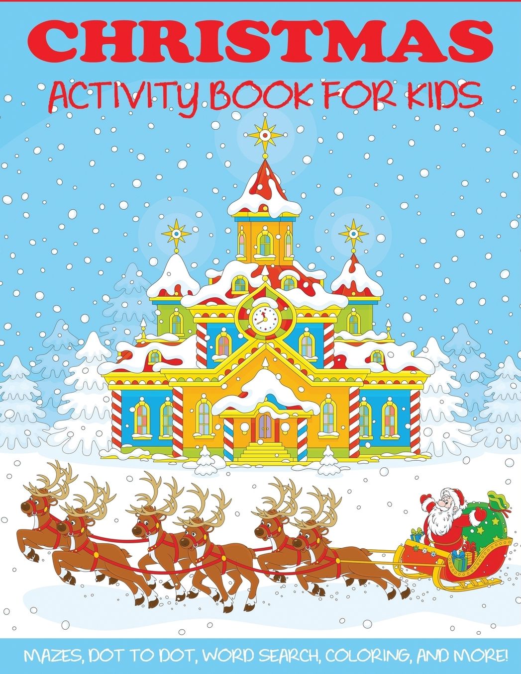 Christmas Activity Book for Kids: Mazes, Dot to Dot Puzzles, Word Search, Color by Number, Coloring Pages, and More!