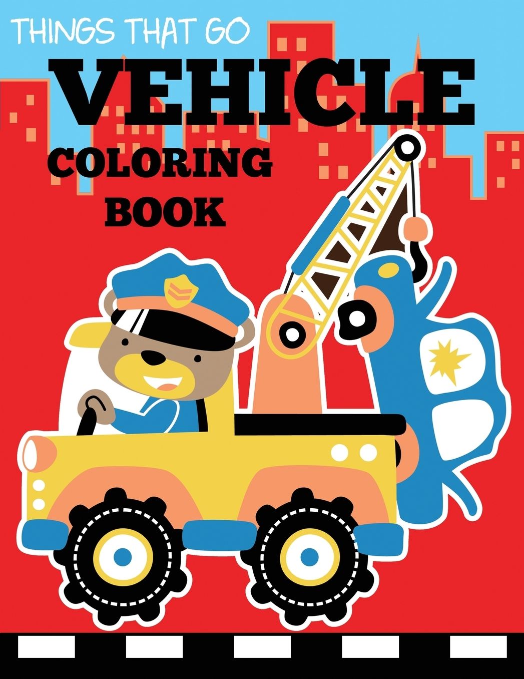 Vehicle Coloring Book: Things That Go Transportation Coloring Book for Kids with Cars, Trucks, Helicopters, Motorcycles, Tractors, Planes, and Trains