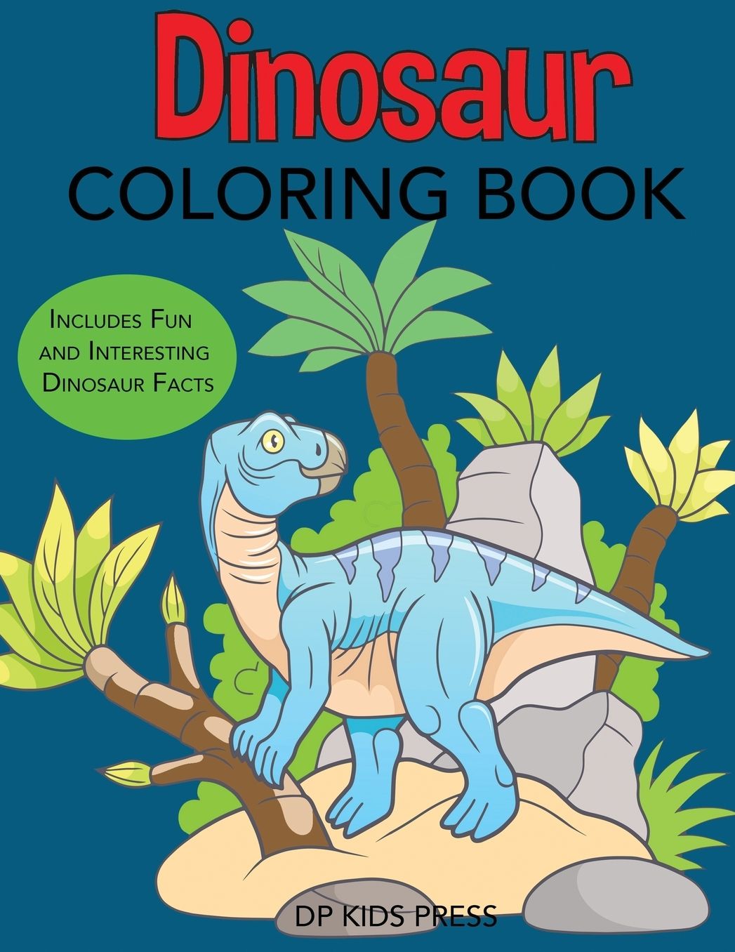 Dinosaur Coloring Book: Includes Fun and Interesting Dinosaur Facts