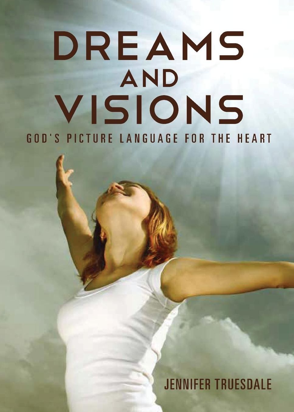 Dreams and Visions: God's Picture Language for the Heart