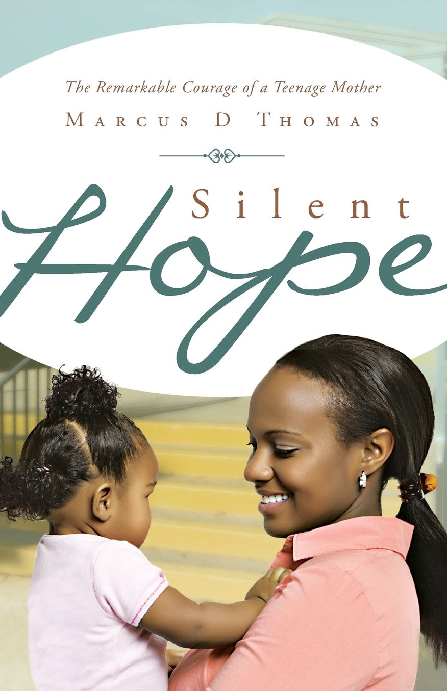 Silent Hope: The Remarkable Courage of a Teenage Mother