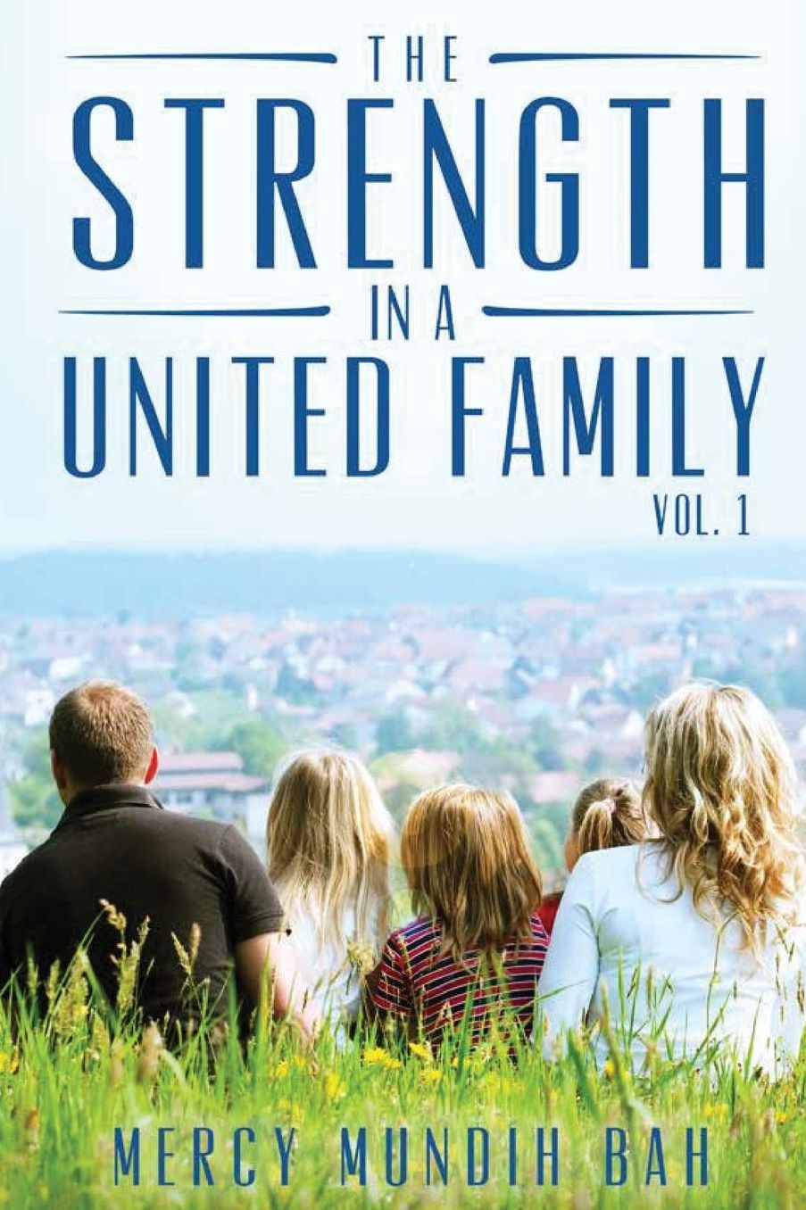 The Strength in a United Family: Volume 1