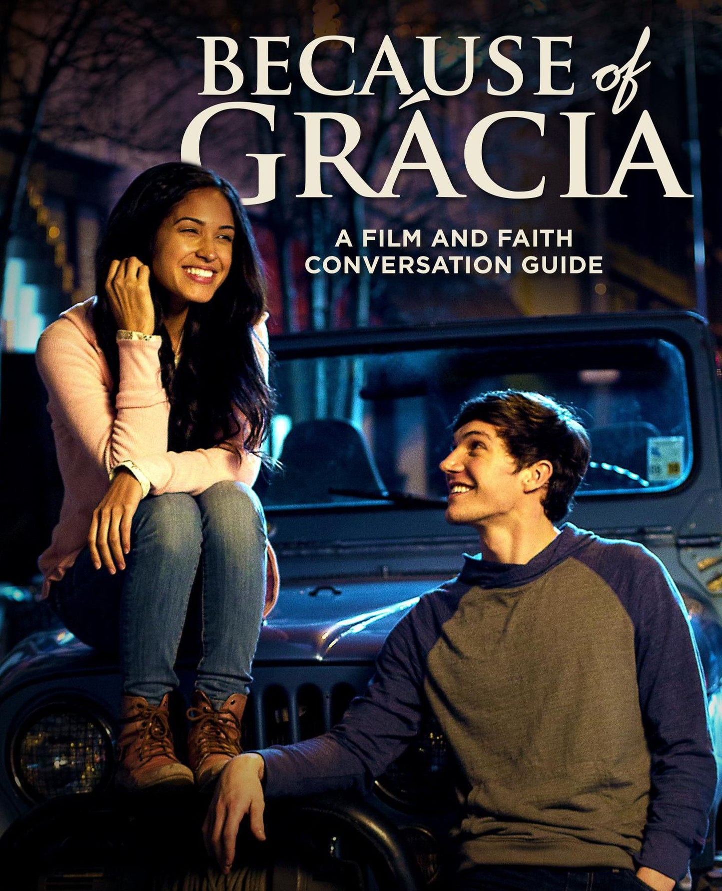 Because of Grácia: A Film and Faith Conversation Guide