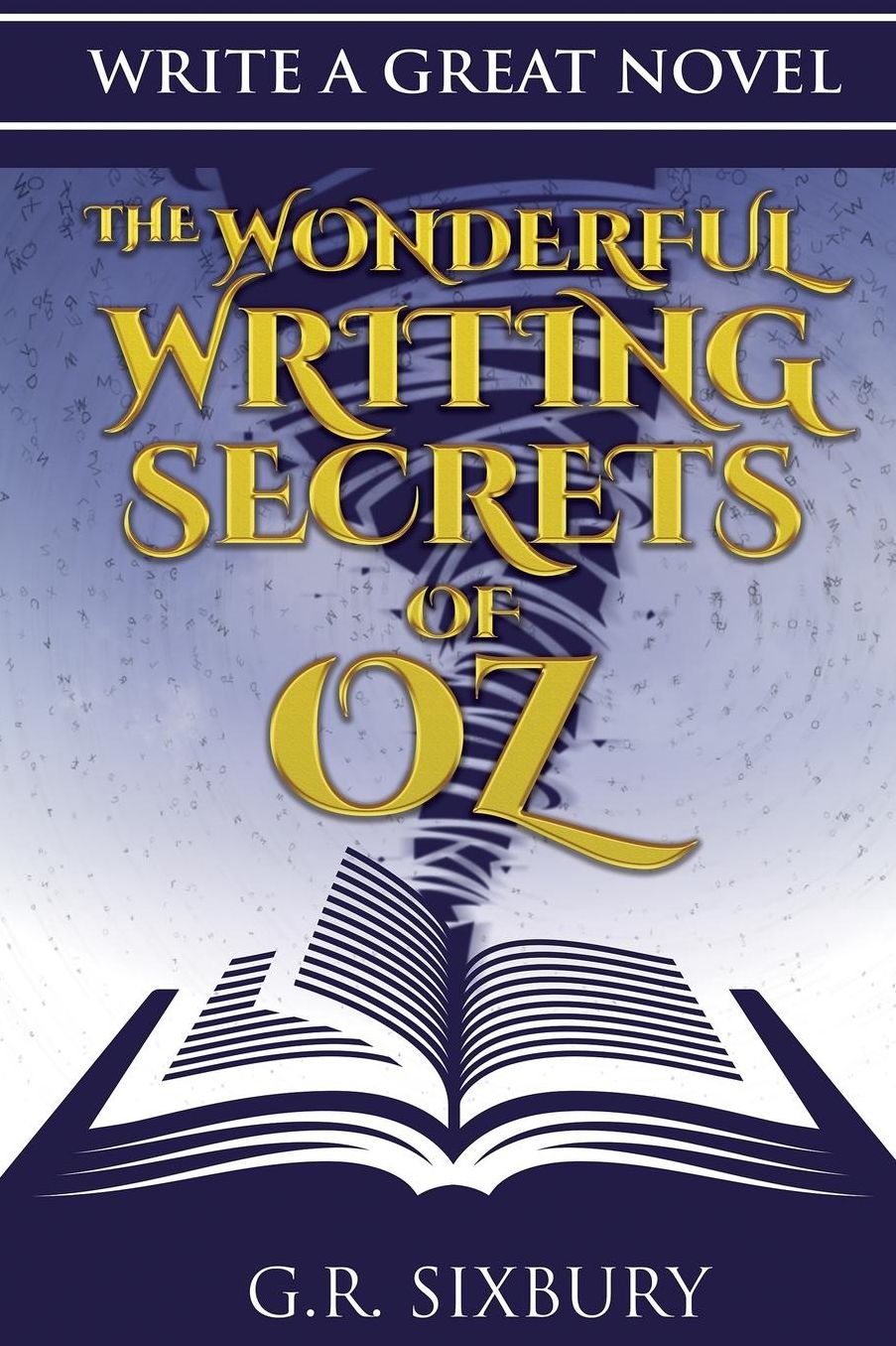 Write a Great Novel: The Wonderful Writing Secrets of Oz