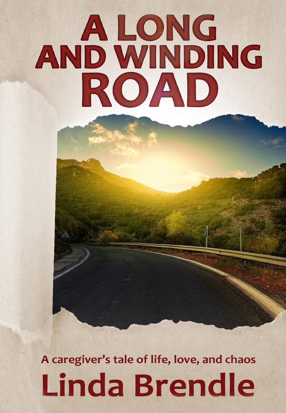 A Long and Winding Road: A Caregiver's Tale of Life, Love, and Chaos