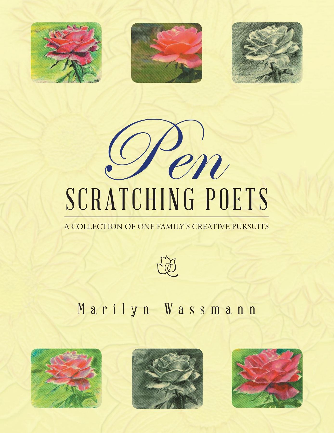 Pen Scratching Poets: A Collection of One Family's Creative Pursuits