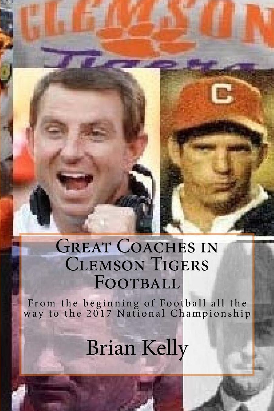 Great Coaches in Clemson Tigers Football: From the beginning of Football all the way to the 2017 National Championship