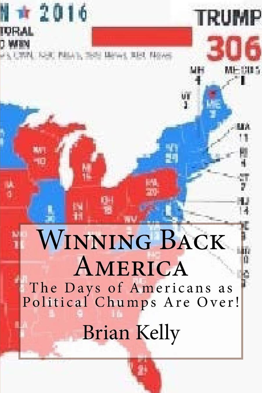 Winning Back America: The Days of Americans as Political Chumps Are Over!