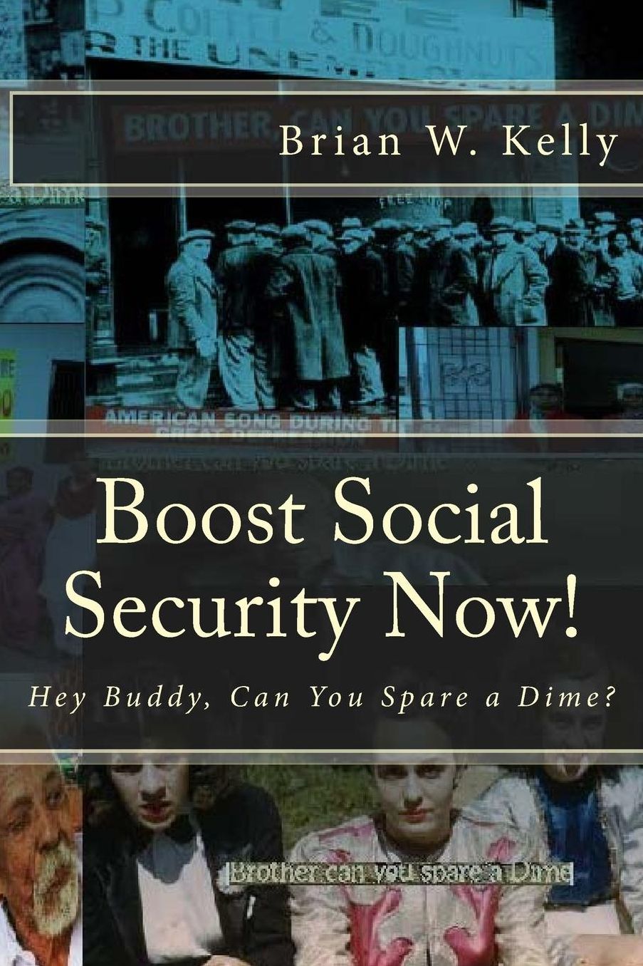 Boost Social Security Now!: Hey Buddy, Can You Spare a Dime?