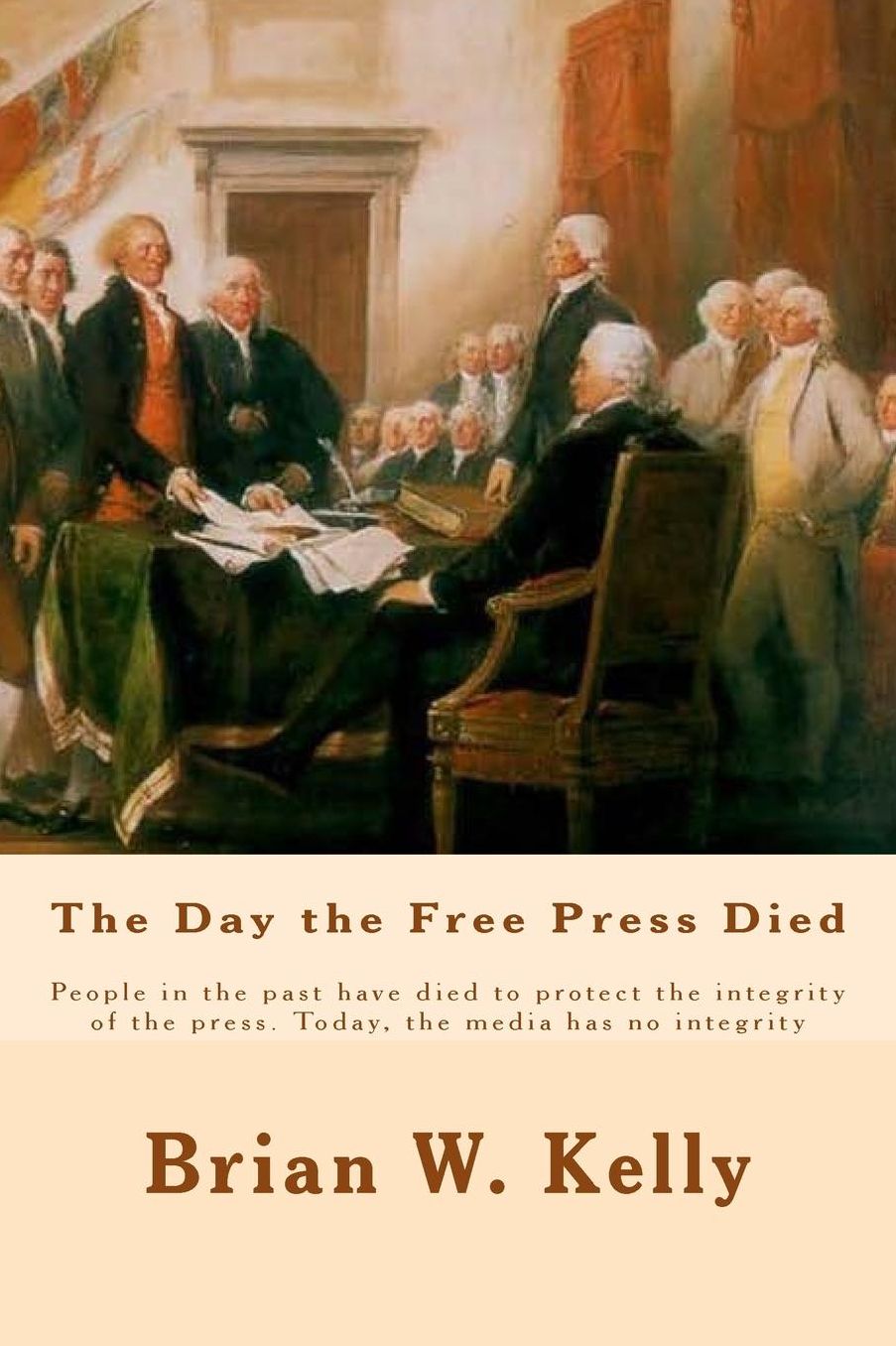 The Day the Free Press Died: People in the Past Have Died to Protect the Integrity of the Press. Today, the Media Has No Integrity