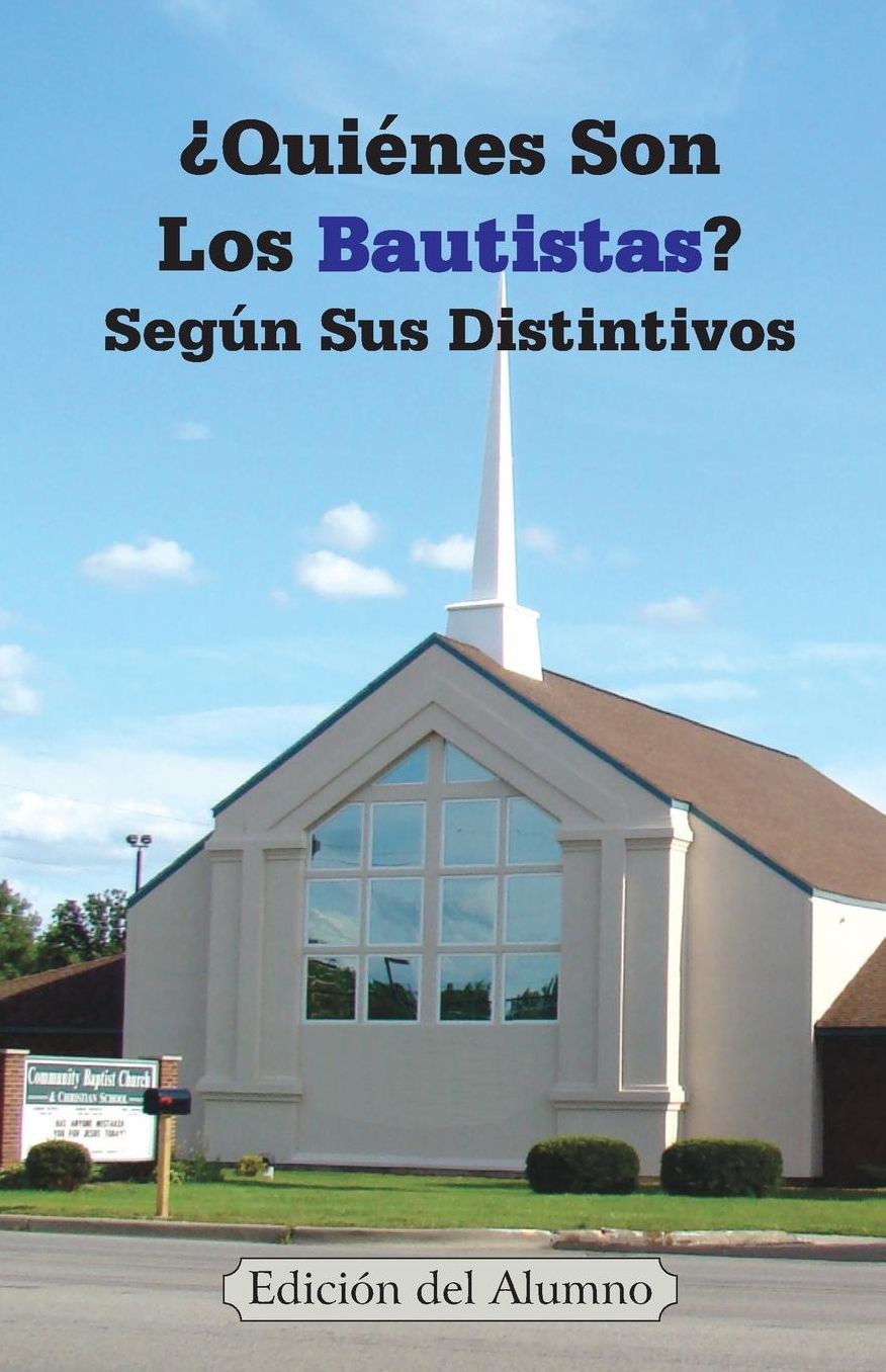 Quiénes Son Los Bautistas? Según Sus Distintivos (Edición del Alumno en Grupo)