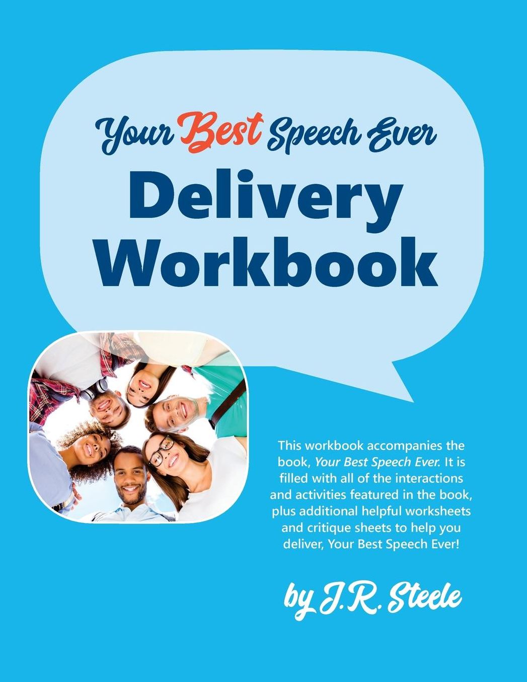 Your Best Speech Ever: Delivery Workbook: The Ultimate Public Speaking How to Workbook Featuring a Proven Design and Delivery System.