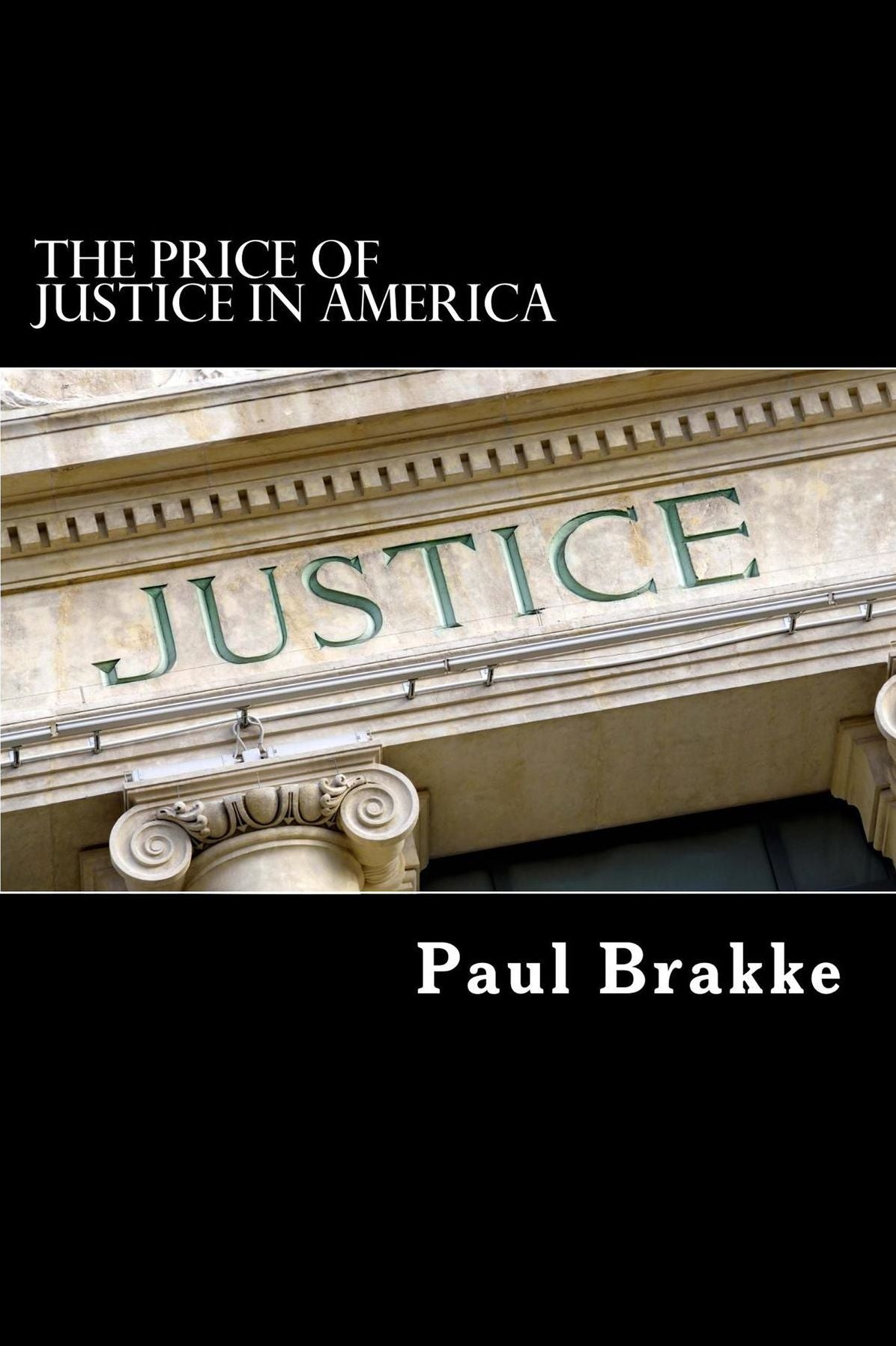 The Price of Justice in America: Commentaries on the Criminal Justice System and Ways to Fix What's Wrong
