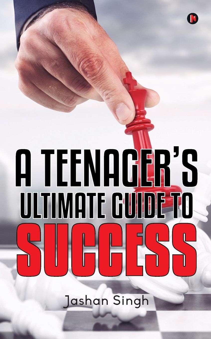 A Teenager's Ultimate Guide To Success