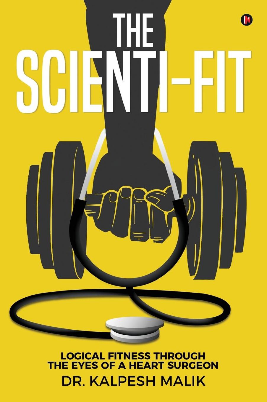 The Scienti-Fit: Logical fitness through the eyes of a Heart Surgeon