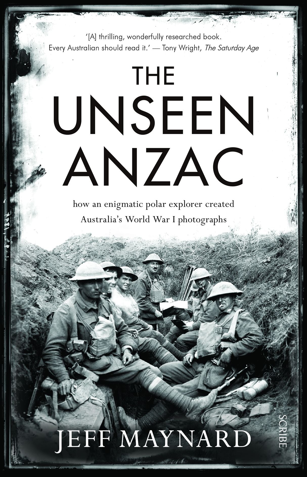 The Unseen Anzac: How an Enigmatic Explorer Created Australia's World War I Photographs