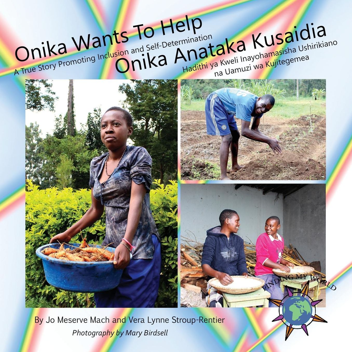 Onika Wants To Help/ Onika Anataka Kusaidia: A True Story Promoting Inclusion and Self-Determination/Hadithi ya Kweli Inayohamasisha Ushirikiano na Uamuzi wa Kujitegemea