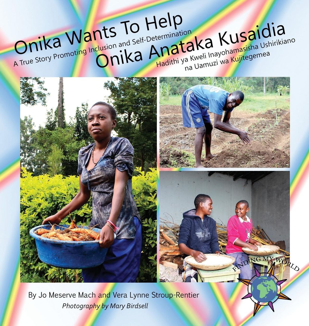 Onika Wants To Help/ Onika Anataka Kusaidia: A True Story Promoting Inclusion and Self-Determination/Hadithi ya Kweli Inayohamasisha Ushirikiano na Uamuzi wa Kujitegemea