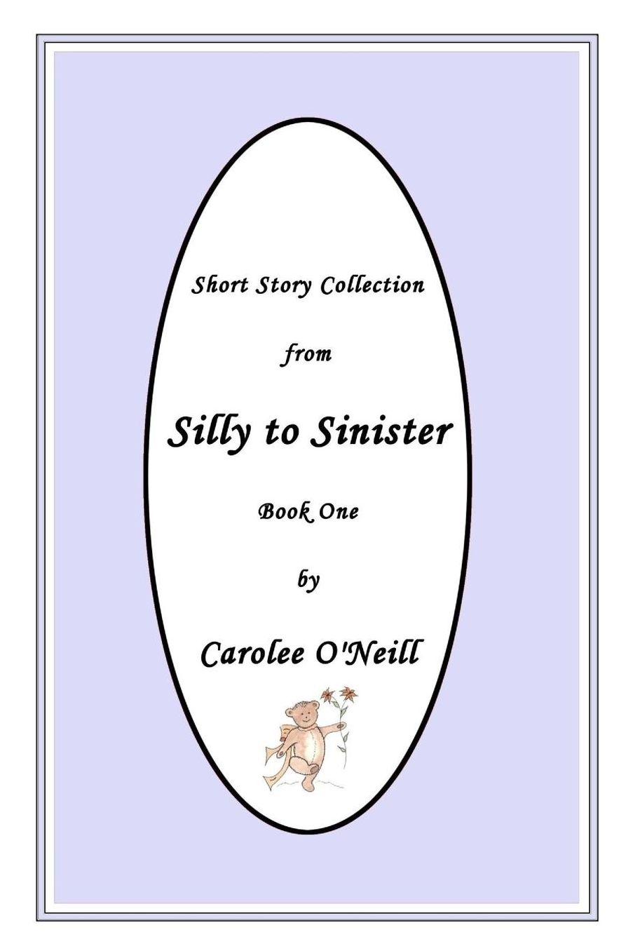 From Silly to Sinister: Short Story Collection
