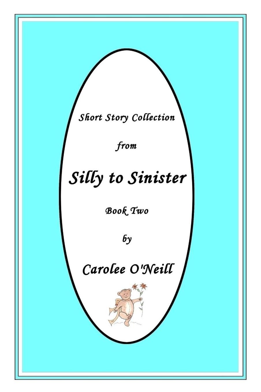 From Silly to Sinister: Short Story Collection